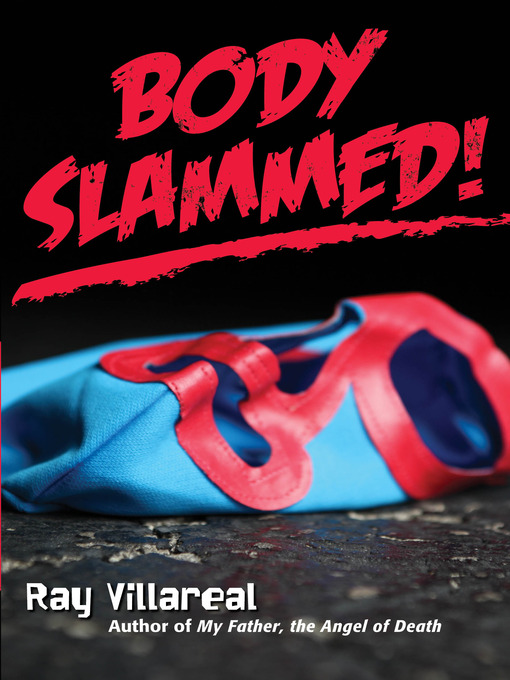 Title details for Body Slammed! by Ray Villareal - Available